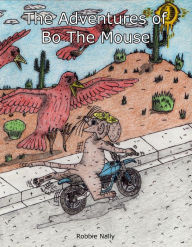 Title: The Adventures of Bo The Mouse, Author: Robbie Nally
