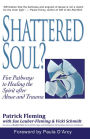 Shattered Soul?: Five Pathways to Healing the Spirit after Abuse and Trauma