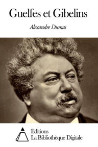 Title: Guelfes et Gibelins, Author: Alexandre Dumas