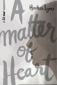 Title: A Matter of Heart, Author: Heather Lyons