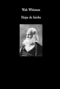 Title: Hojas de Hierba, Author: Walt Whitman