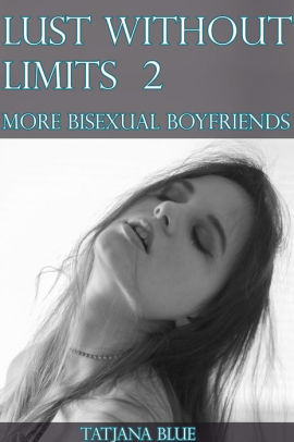 Lust Without Limits More Bisexual Boyfriends Mmf Bi Threesomes By