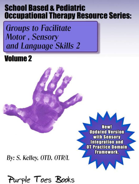 Groups to Facilitate Motor, Sensory and Language Skills 2 #2 (School Based & Pediatric Occupational Therapy Resource Series)