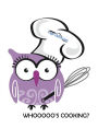 Whooooo's Cooking?