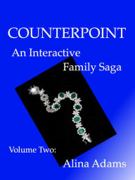Title: Counterpoint: An Interactive Family Saga (Volume Two), Author: Alina Adams