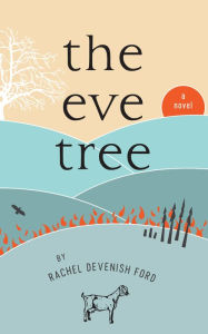 Title: The Eve Tree: A Novel, Author: Rachel Devenish Ford