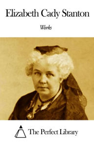 Title: Works of Elizabeth Cady Stanton, Author: Elizabeth Cady Stanton