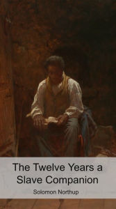 Title: The Twelve Years a Slave Companion (Includes Historical Context, Biography, and Character Index), Author: BookCaps