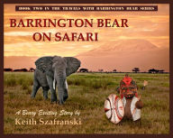 Title: BARRINGTON BEAR ON SAFARI, Author: KEITH SZAFRANSKI