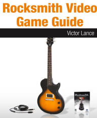 Title: Rocksmith Video Game Guide, Author: Victor Lance
