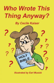 Title: Who Wrote This Thing Anyway??, Author: Cecile Kaiser