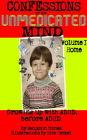 Confessions of the Unmedicated Mind: Growing up with ADHD, before ADHD. Volume 1: Home