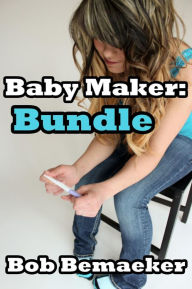 Title: Baby Maker: Bundle (Breeding and Impregnation Bundle), Author: Bob Bemeaker