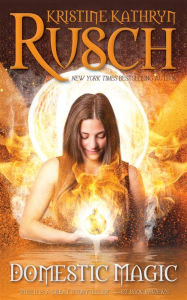 Title: Domestic Magic, Author: Kristine Kathryn Rusch