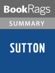 Title: Sutton by J. R. Moehringer l Summary & Study Guide, Author: BookRags