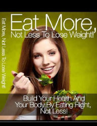 Title: Eat More Not Less to Lose Weight, Author: David Colon