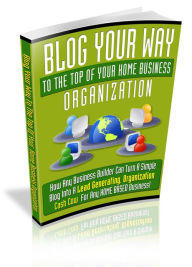 Title: Blog Your Way To The Top, Author: Mike Morley