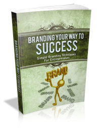 Title: Branding Your Way To Success, Author: Mike Morley