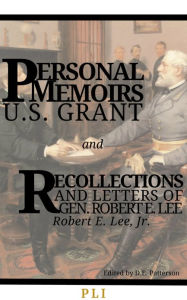 Title: Personal Memoirs of US Grant and Recollections and Letters of Gen. Robert E. Lee, Author: Ulysses Grant