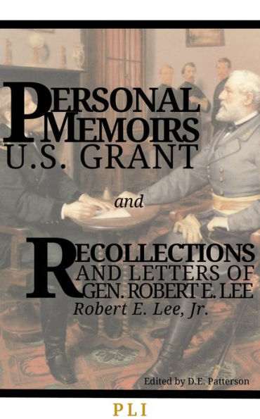 Personal Memoirs of US Grant and Recollections and Letters of Gen. Robert E. Lee