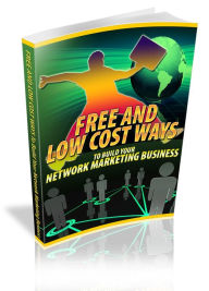 Title: Free And Low Cost Ways To Build Your Network Marketing Business, Author: Mike Morley