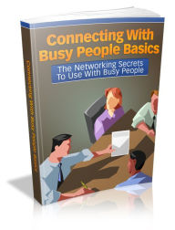 Title: Connecting With Busy People Basics, Author: Mike Morley