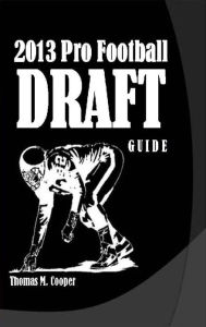 Title: The 2013 Pro Football Draft Guide, Author: Thomas Cooper