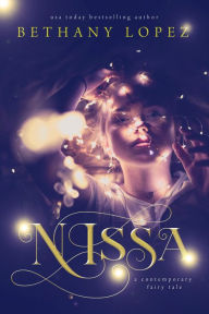 Title: Nissa: a contemporary fairy tale, Author: Bethany Lopez