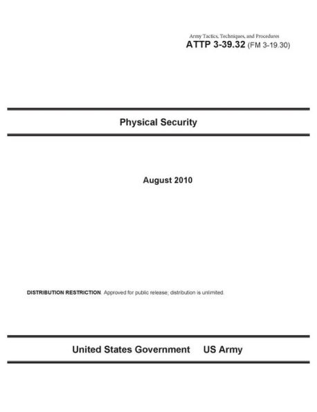 Army Tactics, Techniques, and Procedures ATTP 3-39.32 (FM 3-19.30) Physical Security