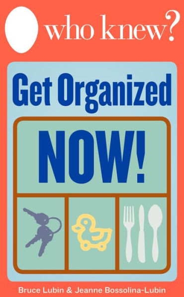 Who Knew? Get Organized Now! Repurpose Household Objects for a Clutter-Free Home