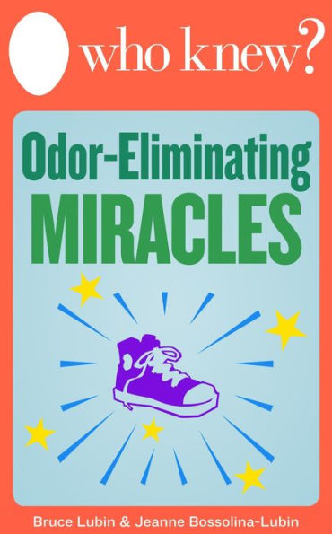 Who Knew? Odor-Eliminating Miracles: Get Rid of Bad Smells from Pets, Food, Smoke, and More, and Make Your Own Air Fresheners