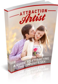 Title: Attraction Artist - A Guide To Attracting The Opposite Sex, Author: Irwing