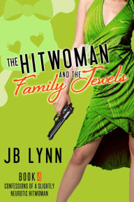 Title: The Hitwoman and The Family Jewels, Author: Jb Lynn