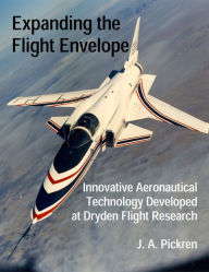Title: Expanding the Flight Envelope: Innovative Aeronautical Technology Developed at Dryden Flight Research, Author: J.A. Pickren