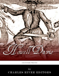 Title: Legendary Pirates: The Life and Legacy of Howell Davis, Author: Charles River Editors