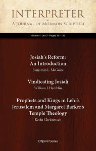 Title: Josiah's Reform:An Introduction; Vindicating Josiah; Prophets and Kings in Lehiââ[[[[, Author: Benjamin L. McGuire