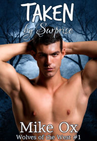 Title: Wolves of the West #1: Taken by Surprise (Reluctant First Time Gay Werewolf BDSM), Author: Mike Ox