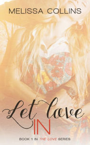 Title: Let Love In, Author: Melissa Collins