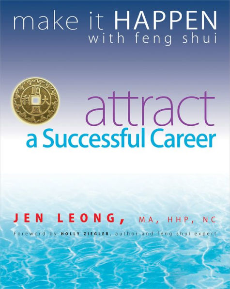 Make It Happen with Feng Shui: Attract a Successful Career