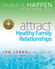 Title: Make It Happen with Feng Shui: Attract Healthy Family Relationships, Author: Jen Leong