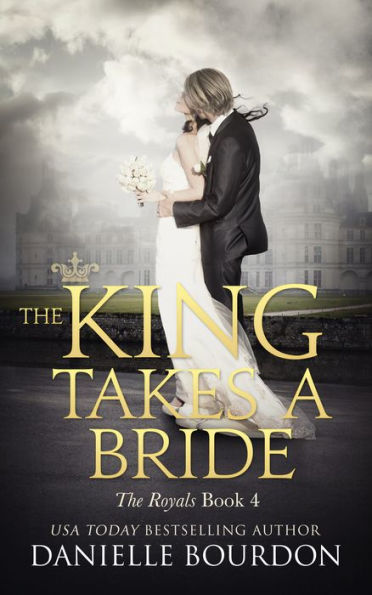 The King Takes a Bride (Latvala Royals Series #4)