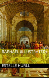 Title: Raphael (Illustrated), Author: Estelle Hurll