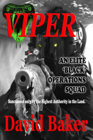 Title: Viper - An Elite Black Operations Squad, Author: David Baker