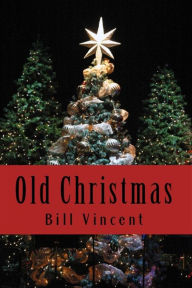 Title: Old Christmas, Author: Bill Vincent