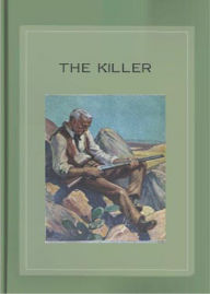 Title: The Killer: A Western, Fiction and Literature Classic By Stewart Edward White! AAA+++, Author: BDP