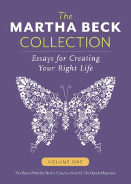 Title: The Martha Beck Collection: Essays for Creating Your Right Life, Volume One, Author: Martha Beck