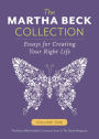 The Martha Beck Collection: Essays for Creating Your Right Life, Volume One