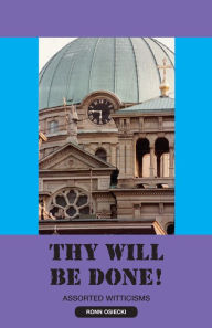 Title: Thy Will Be Done!, Author: Ronn Osiecki