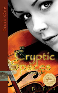 Title: Cryptic Spaces: Book One: Foresight, Author: Deen Ferrell