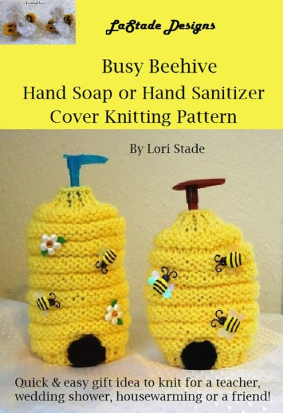 Busy Beehive Hand Soap or Hand Sanitizer Cover Knitting Pattern